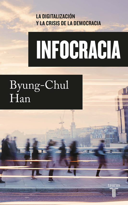 Infocracia | La digitalización y la crisis de la democracia