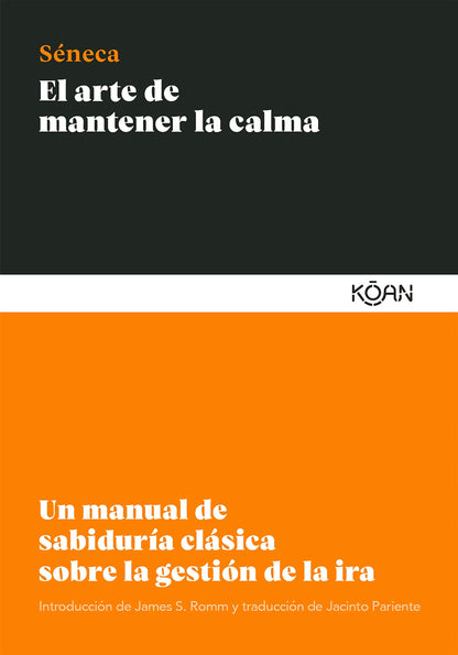 El arte de mantener la calma | Un manual de sabiduría clásica sobre la gestión de la ira