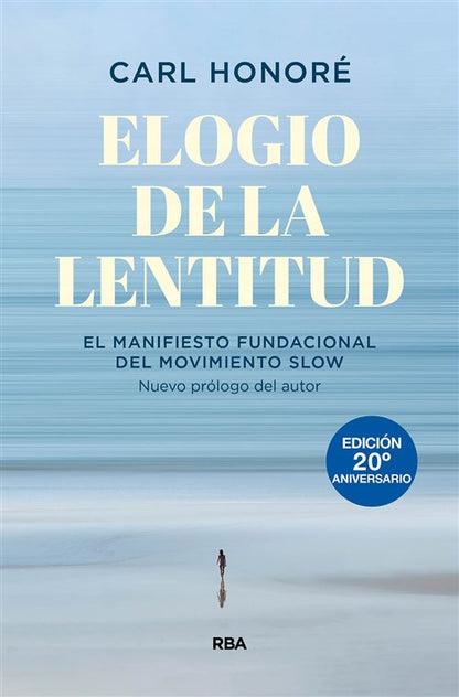 Elogio de la lentitud | El manifiesto fundacional del movimiento slow | EDICIÓN 20° ANIVERSARIO