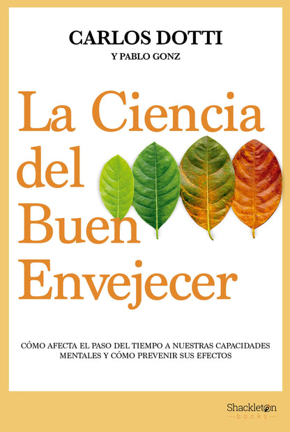 La ciencia del buen envejecer | Cómo afecta el paso del tiempo a nuestras capacidades mentales y cómo prevenir sus efectos