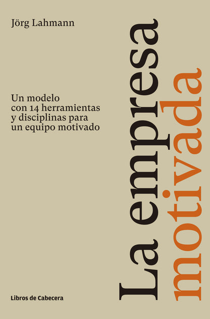 La empresa motivada | Un modelo con 14 herramientas y disciplinas para un equipo motivado